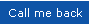 Call me back